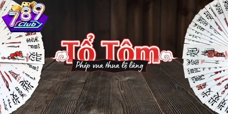 Bài Tổ Tôm 789Club – Khám Phá Luật Chơi Cơ Bản
