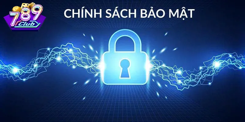 Chính Sách Bảo Mật 789 Club Và Thu Thập Thông Tin Người Dùng