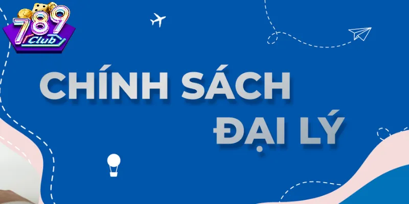 Thủ Tục Tham Gia Chính Sách Đại Lý 789Club