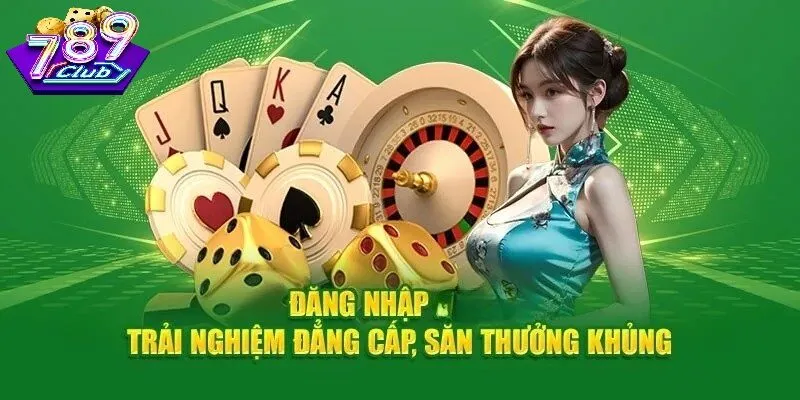 Đăng Nhập 789 Club – Cách Truy Cập Tài Khoản An Toàn