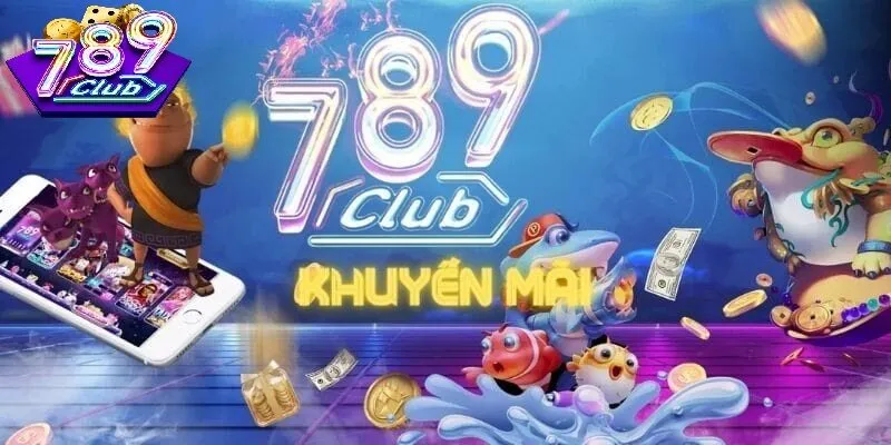 Tổng Hợp Khuyến Mãi 789Club – Ưu Đãi Và Điều Kiện Mới Nhất