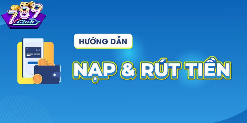 Cách Kiểm Tra Giao Dịch Rút Tiền 789Club An Toàn