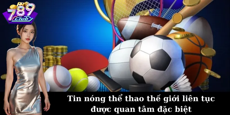 Cách Cập Nhật Tin Thể Thao 789 Club Chính Xác Và Hiệu Quả